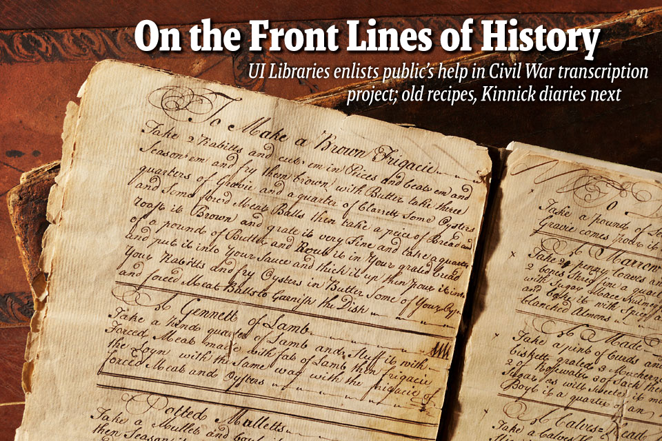 On the Front Lines of History UI Libraries enlists public’s help in Civil War transcription project; old recipes, Kinnick diaries next 