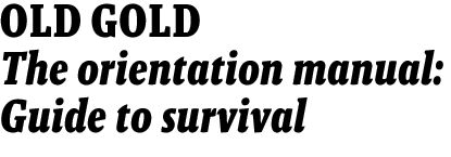 OLD GOLD-- The orientation manual Guide to survival 