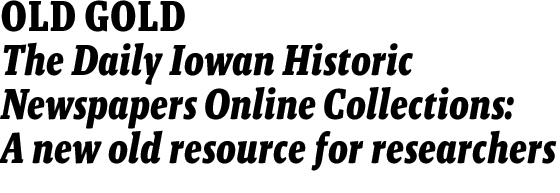 OLD GOLD--The Daily Iowan Historic Newspapers Online Collections: A new old resource for researchers 
