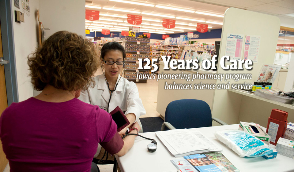 125 Years of Care Iowa’s pioneering pharmacy program balances science and service 