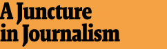 A Juncture in Journalism - New director suggests retooling in changing media landscape