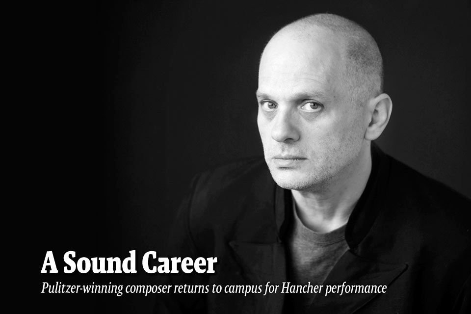 A Sound Career--Pulitzer-winning composer returns to campus for Hancher performance 