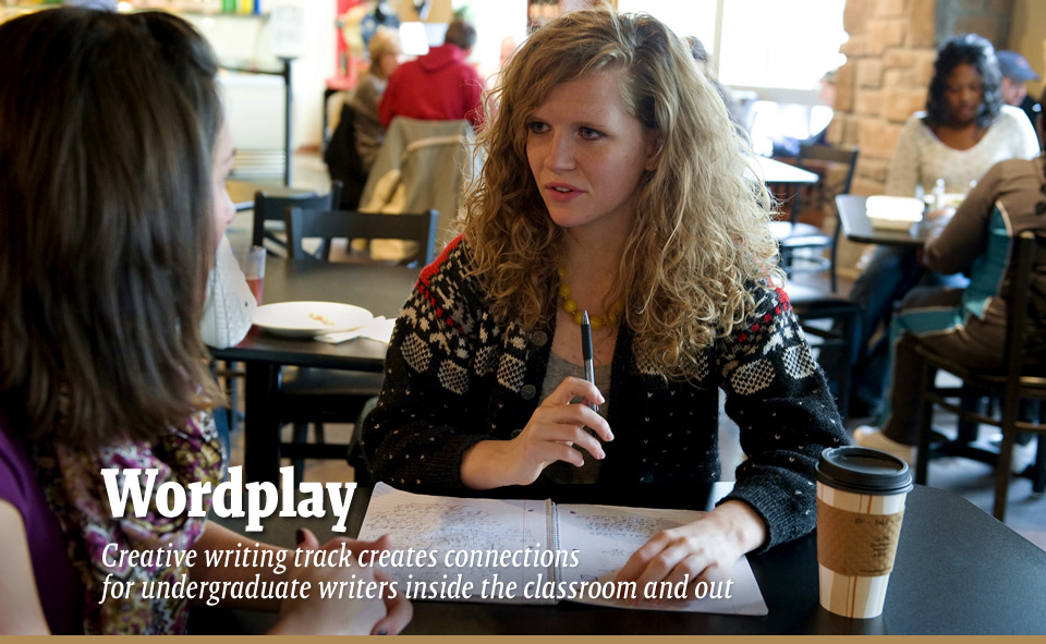 Wordplay - Creative writing track creates connections for undergraduate writers inside the classroom and out