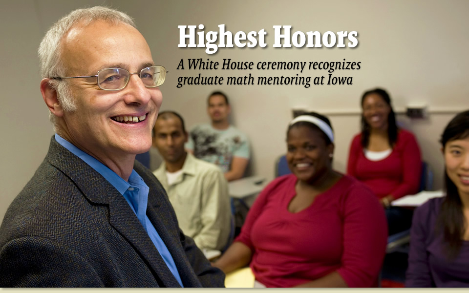 Highest Honors - A White House ceremony recognizesgraduate math mentoring at Iowa