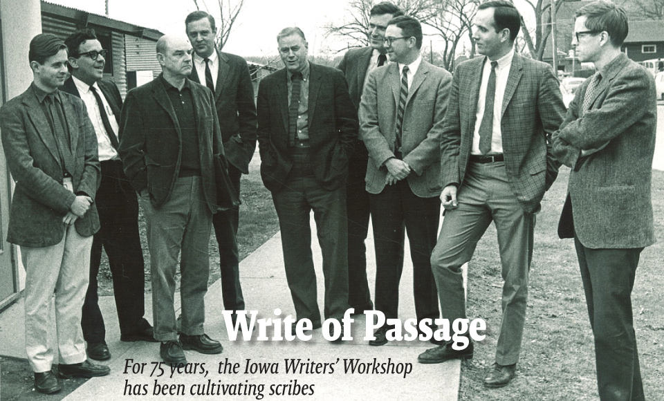 Write of Passage For 75 years, the Iowa Writers' Workshop has been cultivating scribes 